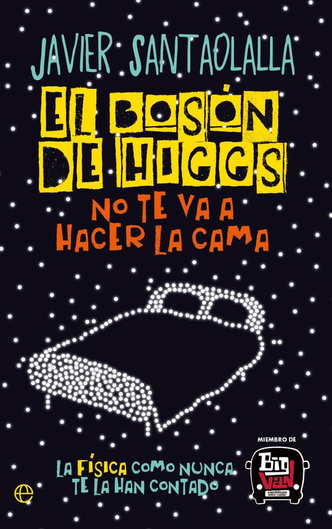 BOSON HIGGS NO TE VA A HACER LA CAMA BOL, de SANTAOLALLA, JAVIER | portada del libro