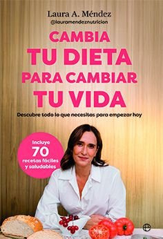 CAMBIA TU DIETA PARA CAMBIAR TU VIDA, de MENDEZ, LAURA A | portada del libro