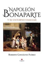 NAPOLEÓN BONAPARTE, de ROBERTO GONZALVEZ FLOREZ | portada del libro
