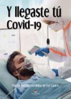 Y llegaste tú Covid-19, de MARCIA ANTONIA GERALDINO DE LOS SAN | portada del libro