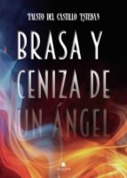 Brasa y ceniza de un Ángel, de Del castillo Esteban | portada del libro