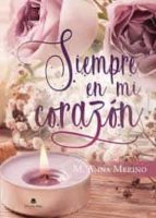Siempre en mi corazón, de M. ANA MERINO | portada del libro