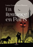 Un romance en París, de LAURA GLORIA SANTI BERTANI | portada del libro