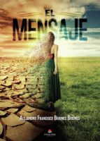 El mensaje, de ALEJANDRO FRANCISCO BRIONES BRION | portada del libro
