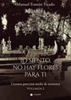 Lo siento no hay flores para ti, de MANUEL FONTAN TIRADO | portada del libro