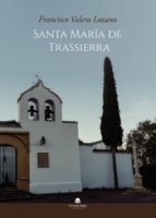 Santa María de Trassierra, de FRANCISCO VALERA LOZANO | portada del libro