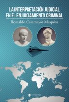 LA INTERPRETACIÓN JUDICIAL EN EL ENJUICIAMIENTO CRIMINAL, de REYNALDO CASAMAYOR MASPONS | portada del libro