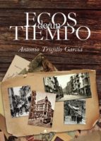 Ecos de un tiempo, de ANTONIO TRUJILLO GARCIA | portada del libro