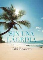 Sin una lágrima, de FABI ROSSETTI | portada del libro