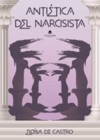 Antiética del narcisista, de ELOISA DE CASTRO | portada del libro