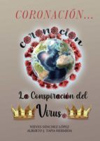 CORONACION...: LA CONSPIRACION DEL CORONAVIRUS, de Sánchez López | portada del libro