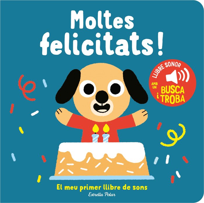 MOLTES FELICITATS! EL MEU PRIMER LLIBRE DE SONS, de BILLET, MARION | portada del libro