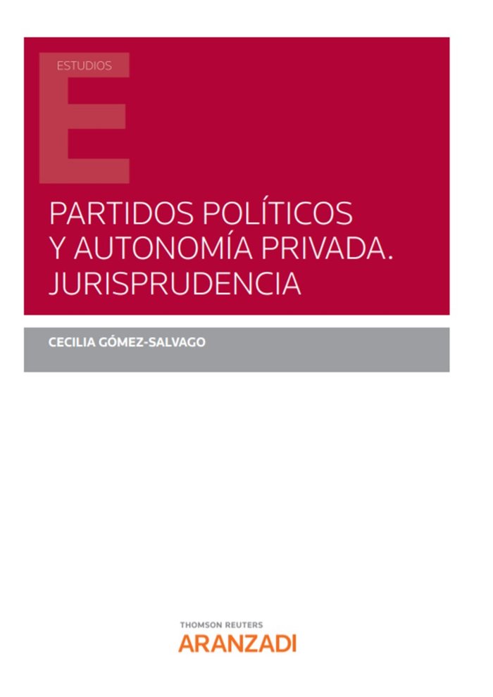 PARTIDOS POLITICOS Y AUTONOMIA PRIVADA JURISPRUDENCIA (SOLO, de CECILIA GOMEZ-SALVAGO | portada del libro