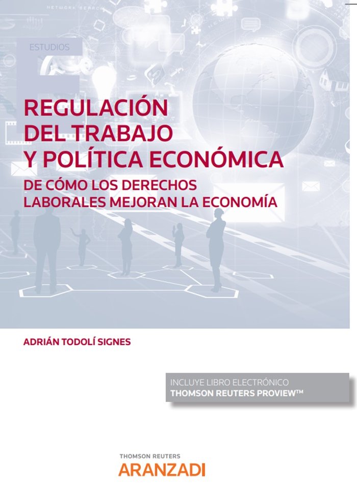 REGULACION DEL TRABAJO Y POLITICA ECONOMICA DE COMO LOS DERE, de ADNAN TODOLI SIGNES | portada del libro