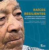 RAICES RESILIENTES. EL DERECHO DE LA VIDA DIGNA DE LAS MUJERES AGRICULTORAS, de TEMES CORDOVEZ, RAFAEL RAMON | portada del li
