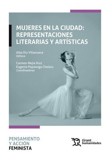 MUJERES EN LA CIUDAD REPRESENTACIONES LITERARIAS Y ARTISTIC, de DIZ#MEJIA#POPEANGA (COORD.) | portada del libro