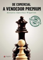 De comercial a vendedor premium, de ANTOONIO SANCHEZ MIGALLON | portada del libro