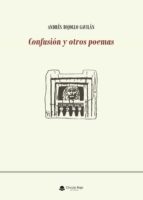 Confusión y otros poemas, de ANDRES BOJOLLOGAVILAN | portada del libro