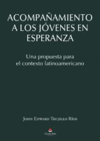 Acompañamiento a los jóvenes en esperanza, de JOHN EDWARD TRUJILLORIOS | portada del libro