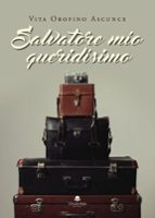 Salvatore mío queridísimo, de VITA OROFINO ASCUNCE | portada del libro