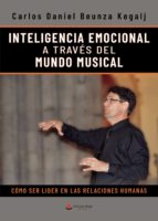 Inteligencia emocional a través del mundo musical, de CARLOS DANIEL BEUNZA KEGALJ | portada del libro