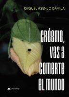 Créeme, vas a comerte el mundo, de Asenjo Dávila | portada del libro