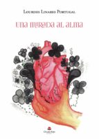 Una mirada al alma, de LOURDES LINARES PORTUGAL | portada del libro