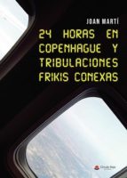 24 horas en Copenhague y tribulaciones frikis conexas, de JOAN MARTI | portada del libro