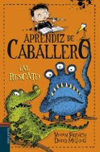 APRENDIZ DE CABALLERO 6 : ¡AL RESCATE !, de Vivian French | portada del libro