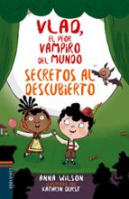 VLAD EL PEOR VAMPIRO DEL MUNDO 4:SECRETOS AL DESCUBIERTO, de Anna Wilson | portada del libro