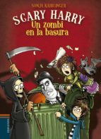 SCARY HARRY 4 : UN ZOMBI EN LA BASURA, de SONJA KAIBLINGER | portada del libro