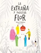 La extraña y pequeña flor, de Varios autores | portada del libro