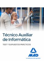 TECNICOS AUXILIARES DE INFORMATICA. TEST Y SUPUESTOS PRACTICOS, de Varios autores | portada del libro
