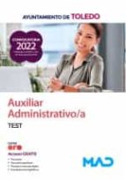 Auxiliar Administrativo/a del Ayuntamiento de Toledo. Test, de Carlos Tojeiro Alcalá | portada del libro