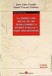 PROTECCIóN SOCIAL DE LOS TRABAJADORES A TIEMPO PARCIAL Y FIJOS DISCONTINUOS, LA, de LóPEZ GANDíA | portada del libro