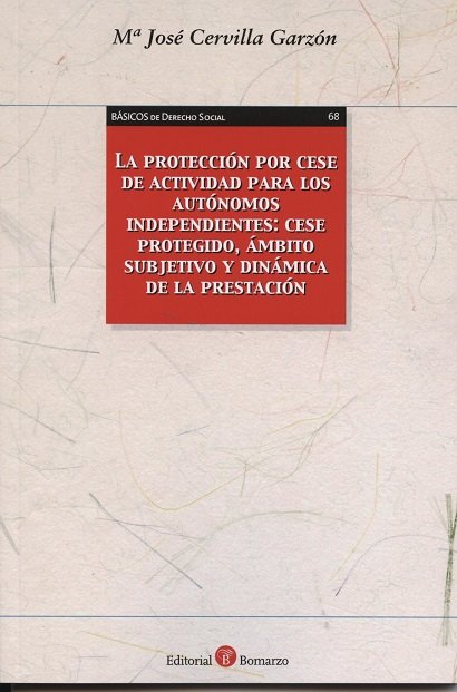 PROTECCIóN POR CESE DE ACTIVIDAD PARA LOS AUTóNOMOS INDEPENDIENTES, LA, de CERVILLA GARZóN | portada del libro
