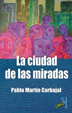 La ciudad de las miradas, de Martín Carbajal, Pablo | portada del libro