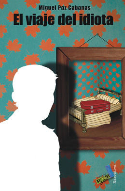 El viaje del idiota, de Paz Cabanas, Miguel | portada del libro