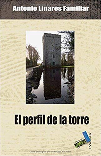 El perfil de la torre, de Linares Familiar, Antonio | portada del libro