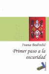 Primer paso a la oscuridad, de Brodozic, Ivana | portada del libro