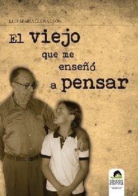 El viejo que me enseñó a pensar, de Llena León, Luis María | portada del libro