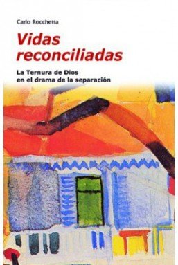 Vidas reconciliadas, de Rocchetta, Carlo | portada del libro