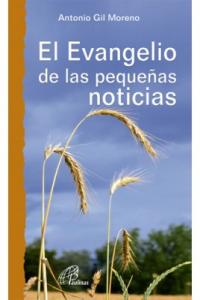 El Evangelio de las pequeñas noticias, de Gil Moreno, Antonio | portada del libro