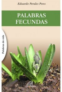 PALABRAS FECUNDAS, de Perales Pons, Eduardo | portada del libro