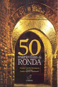 50 Maravillas de Ronda, de Garrido Domínguez, Antonio | portada del libro