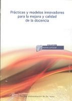 Prácticas y modelos innovadores para la mejora y calidad de la docencia, de Varios autores | portada del libro