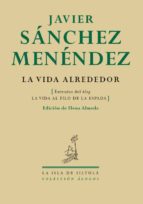 La vida alrededor, de Javier Sánchez Menéndez | portada del libro