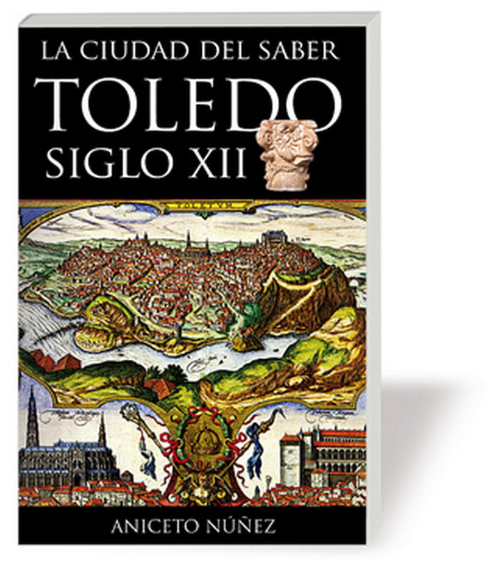 LA CIUDAD DEL SABER TOLEDO S. XII, de NÚÑEZ GARCÃA, ANICETO | portada del libro