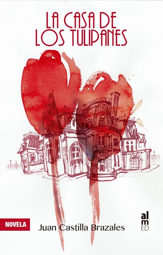 LA CASA DE LOS TULIPANES, de CASTILLA BRAZALES, JUAN | portada del libro