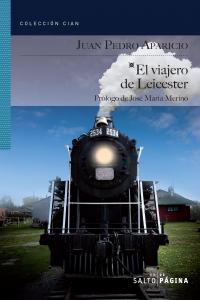 EL VIAJERO DE LEICESTER, de APARICIO, JUAN PEDRO | portada del libro